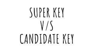 DIFFERENCE BETWEEN SUPER KEY AND CANDIDATE KEY IN DBMS