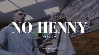 Trev x T - No Henny [Official Music Video]