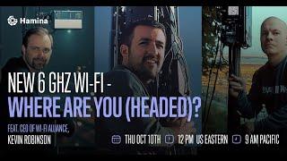 Hamina Webinar: New 6 GHz Wi-Fi - Where are you (headed)?