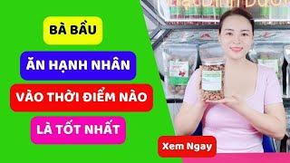 Bà Bầu Ăn Hạt Hạnh Nhân Vào Thời Điểm Nào Là Tốt Nhất? | HSaHa