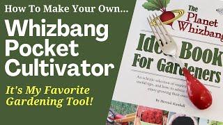 For The Gardener: Make Your Own Whizbang Pocket Cultivator