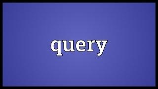 Query Meaning