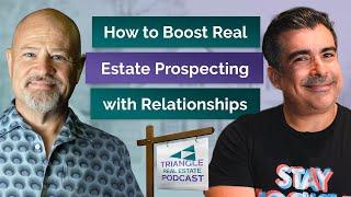 How to Boost Real Estate Prospecting with Relationship Building with Tristan Ahumada