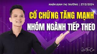 Chứng khoán hôm nay | Nhận định thị trường 27/02/2025: Cổ chứng tăng mạnh, nhóm ngành tiếp theo