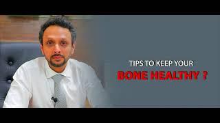 Tips to keep your bone healthy - Explained by Orthopedic Specialist Dr. Kunal Patel