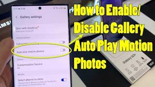 Samsung Galaxy S23/S23+/Ultra: How to Enable/Disable Gallery Auto Play Motion Photos