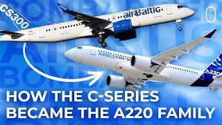 How The Bombardier CSeries Program Transitioned To The Airbus A220 Family