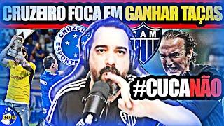  CRUZEIRO ESTÁ FOCADO EM GANHAR TAÇAS! ATLETICANOS contra CUCA e COM INVEJA do CRUZEIRO!