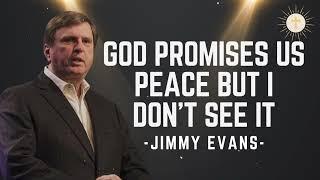 God promises us peace but I don't see it - Pastor Jimmy Evans