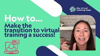 How to make the transition to virtual training a success!