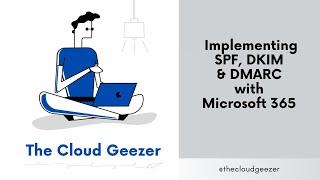 Implementing SPF DKIM & DMARC on Microsoft 365