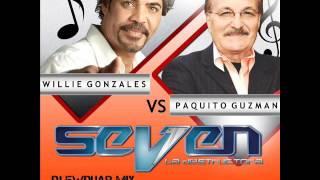 WILI GONZALES  VS PAQUITO GUZMAN  SEVEN  DJ EWDUAR MIX