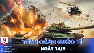 Toàn cảnh Quốc tế 14/9. Nga tăng tốc tấn công, tiến gần kiểm soát toàn bộ Donetsk; Ukraine cố thủ