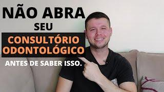 IMPORTANTE! VOCÊ QUE É DENTISTA - NÃO ABRA SEU CONSULTÓRIO ODONTOLÓGICO ANTES DE SABER ISSO.