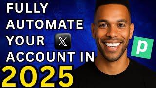 Fully Automate Your X Account in 2025