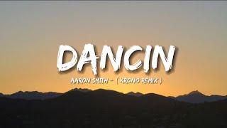 Aaron Smith - Dancin  ( Krono Remix ) - Lyrics