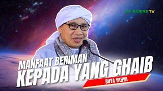 Penutup Kitab Sam'iyyat: Manfaat Beriman kepada yang Ghaib | Buya Yahya