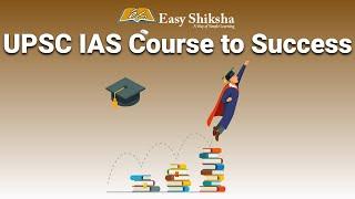 UPSC IAS Course To Crack Exam | Online Certification Course | Enroll @easyshiksha.com