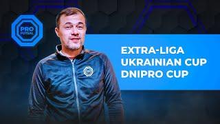 PRO FUTSAL #4: EXTRA LEAGUE / UKRAINIAN CUP / DNIPRO CUP.  Все про дніпровський футзал за тиждень.