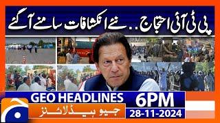 PTI Protest - Big Revelations!! | Geo News 6 PM Headlines (28 Nov 2024)