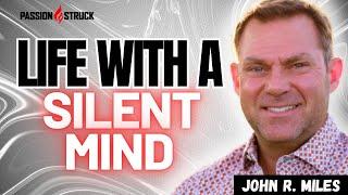 How Do Silent Minds Navigate Life without an Inner Voice? | Passion Struck with John R. Miles