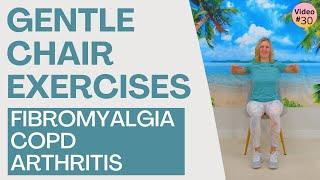 GENTLE CHAIR EXERCISES for Seniors and Older Adults with Fibromyalgia, COPD, Arthritis