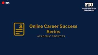 FIU Online Career Success Series: Academic Projects for Experience