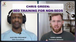 Chris Green: SEO Training For Non-SEOs