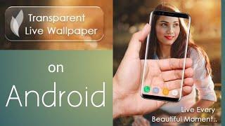 Transparent Live Wallpaper for Android | Set Transparent Live Wallpaper