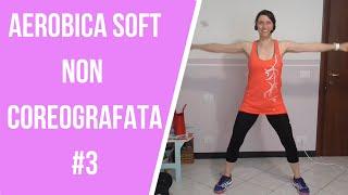 Aerobica Soft (lenta) #4 NON COREOGRAFATA |La mia vita naturale