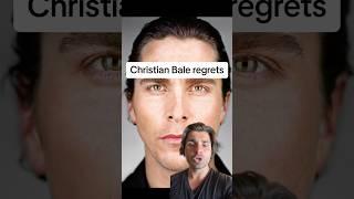 Christian Bale regrets