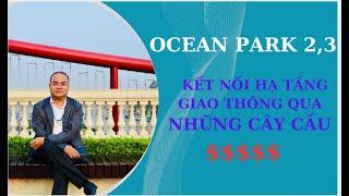 Vinhomes Ocean Park2 kết nối hạ tầng giao thông qua nhũng cây cầu lớn dự kiến triển khai 2025