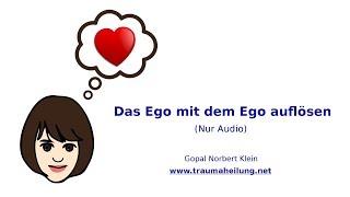 Das Ego mit dem Ego auflösen