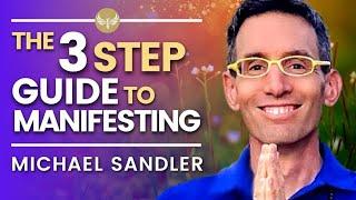 The LAW of Manifestation, The 3 things you MUST do! | Michael Sandler
