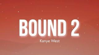 Bound 2 - Kanye West (Lyrics Video)