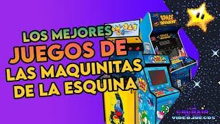 Los Mejores Juegos de las Maquinitas - La Galaxia de los Videojuegos