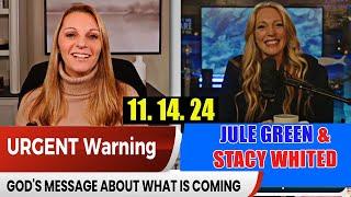 Julie Green PROPHETIC WORD uPDATE 11.14.24 - [Urgent Warning]   Julie Green & Stacy Whited