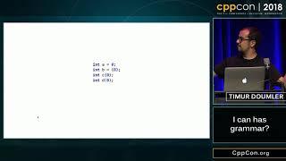 CppCon 2018: Timur Doumler “Can I has grammar?”