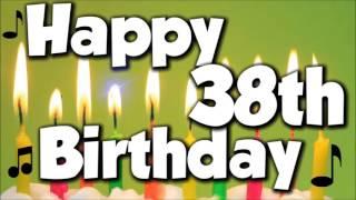 Happy 38th Birthday! Happy Birthday To You! - Song