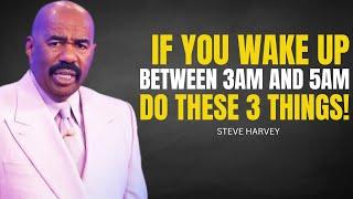 If You Wake Up Between 3AM AND 5AM, DO THESE 3 THINGS! - Steve Harvey Motivational Speech