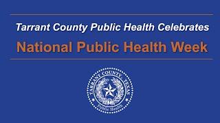 Tarrant County Public Health National Public Health Week 2022