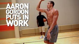 Aaron Gordon Puts in Work