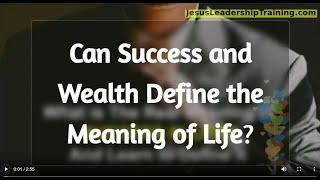 Can Success and Wealth Define the Meaning of Life?