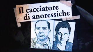 DELITTI : IL CACCIATORE DI ANORESSICHE (History channel)