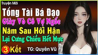 Tổng tài bá đạo giày vò cô vợ ngốc năm sau hối hận lại cưng chiều hết mực p3: Đọc truyện đêm khuya