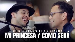 Jorge Luis Chacin feat. Victor Muñoz - Mi Princesa / Como Será