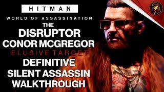 HITMAN | The Disruptor Conor McGregor | Elusive Target | 4 Easy Silent Assassin Method | Walkthrough