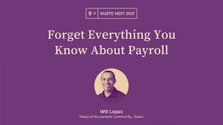Forget Everything You Know About Payroll | Will Lopez | Gusto Next 2021 (2/12)