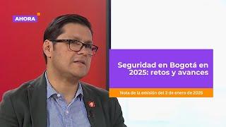 El secretario de Seguridad de Bogotá explica los desafíos y las estrategias para 2025 | Entrevista