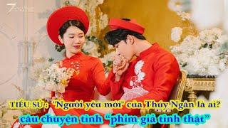 TIỂU SỬ :  "Người yêu mới" của Thúy Ngân là ai? và câu chuyện tình “phim giả tình thật”...